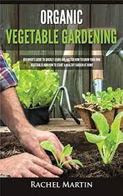 organic vegetable gardening beginner s