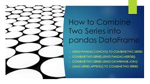 how to combine two series into pandas