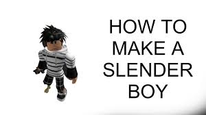Roblox slender boy skin (original). How To Make A Slender Boy Pc Or Mac Youtube