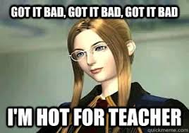 Quistis Hot For Teacher memes | quickmeme via Relatably.com
