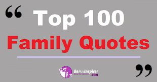 Enjoy our family quotes collection by famous authors, presidents and actors. Top 100 Family Quotes 110 Loving Quotes About Family
