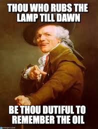 Thou Who Rubs The Lamp Till Dawn - Joseph Ducreux meme on Memegen via Relatably.com