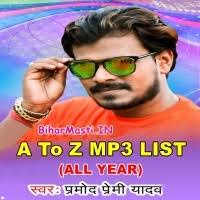 Pramod Premi Yadav A To Z Mp3 Free Download - BiharMasti.IN