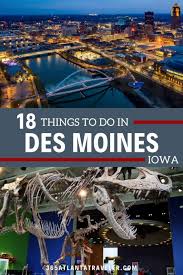17 things to do in des moines everyone