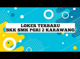 Bkk smk binakarya 2 karawang. Loker Terbaru Bkk Smk Pgri 2 Karawang Kawasan Kiic Karawang Pt Otomotif Youtube
