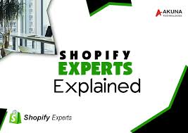 Shopify Experts Explained - Akuna Technologies Blog