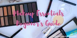 makeup essentials beginner s guide