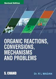 Organic Reactions Conversions Mechanisms And By R L Madan