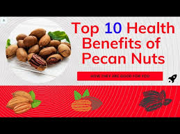 top 10 health benefits of pecan nuts