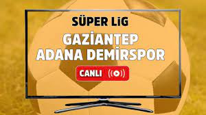 Gaziantep FK Adana Demirspor maçı canlı izle Şifresiz Bein Sport 1 GFK ADS  canlı maç izle - Kanal Maraş