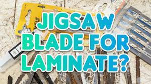 what jigsaw blade to use for cutting