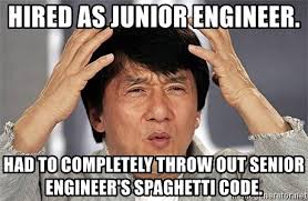 I'm a junior developer but about to hit 2k stackoverflow rep. Hired As Junior Engineer Had To Completely Throw Out Senior Engineer S Spaghetti Code Jackie Chan Meme Generator