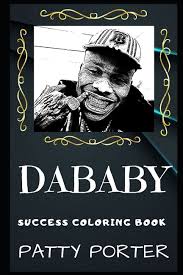 You've come to the right place! Dababy Success Coloring Books Dababy Success Coloring Book An American Rapper And Songwriter Series 0 Paperback Walmart Com Walmart Com