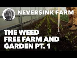 The Weed Free Farm And Garden Part