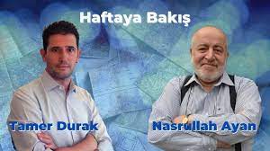 Tamer Durak ve Nasrullah Ayan ile Haftaya Bakış - YouTube