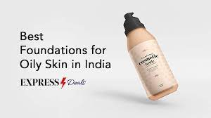 foundations for oily skin in india