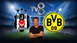 Beşiktaş Dortmund maçı TV8'den şifresiz yayınlanacak mı? Şampiyonlar Ligi  maçı için Acun Ilıcalı... - Tüm Spor Haber