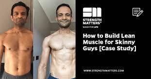 build lean muscle for skinny guys