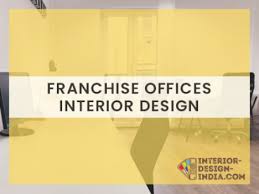 franchise offices interior designing