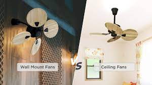 wall mounted vs ceiling fans when do