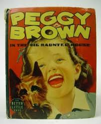 PEGGY BROWN IN THE BIG HAUNTED HOUSE. 1940. by Kathryn Hiesenfelt. art by Henry E. ... - peggybrown