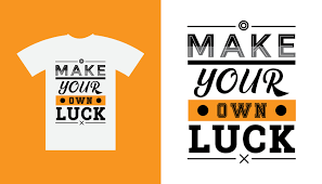 own luck slogan white t shirt design
