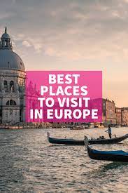 best places to visit in europe for