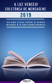 Amazon.com.br eBooks Kindle: A Luz Venceu 2019: Coletânea de Mensagens Vital  Frosi (A LUZ VENCEU! VITAL FROSI Livro 5), Frosi, Vital