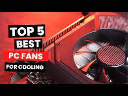 5 best pc fans for cooling in 2023
