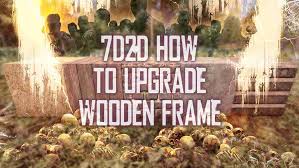 7 days to upgrade wood frame i