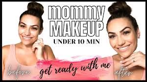 mommy makeup routine in under 10 min