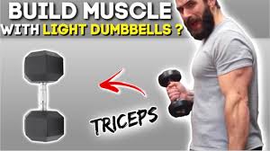 build muscle with light dumbbells