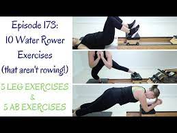 10 water rower exercises 5 leg