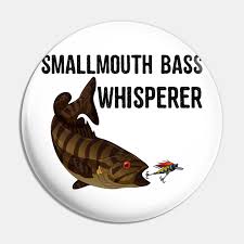 Smallmouth Bass Whisperer Funny Fisher Fishing