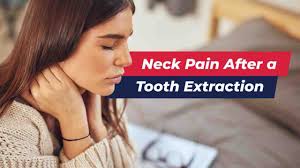 neck pain after a tooth extraction