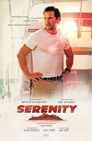One of matthew mcconaughey's forgotten movies is heading to netflix next month to try and find a new audience. Movie Review Serenity Serenity Played Out Like The Idea For By Esosa Omo Usoh Medium