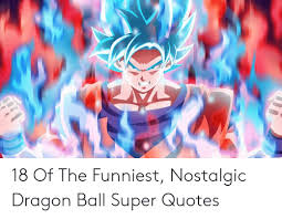 My quest for greatness gradually giving way to this life of mediocrity. 18 Of The Funniest Nostalgic Dragon Ball Super Quotes Dragon Ball Super Meme On Me Me