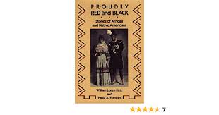 Proudly Red and Black: Stories of African and Native Americans: Katz, William Loren, Franklin, Paula Angle: 9780689318016: Books