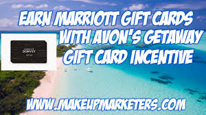 We did not find results for: Earn 25 Marriott Gift Cards In Avon S Gift Card Getaway Incentive