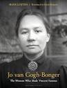 Jo van Gogh-Bonger: The Woman Who Made Vincent Famous: Hans ...