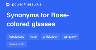 Rose Colored Glasses Synonyms 430
