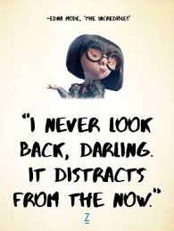 Enjoy reading and share 1 famous quotes about edna mode with everyone. I Never Look Back Darling It Distracts From The Now Edna Mode In Best Quotes Life Lesson Bestquotes