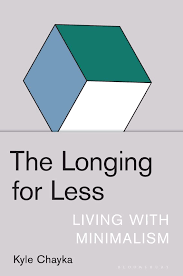 Buy the hardcover book the book of longings: The Longing For Less Living With Minimalism Kyle Chayka Bloomsbury Publishing