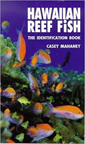 Hawaiian Reef Fish The Identification Book Casey Mahaney