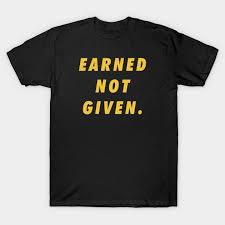 Home » browse quotes by subject » respect quotes. Earned Not Given Short Inspirational Quotes Short Inspirational Quotes T Shirt Teepublic