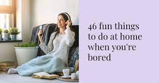 fun things to do when you re bored at