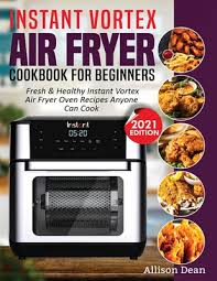instant vortex air fryer cookbook for