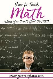 However a good teacher will make sure not to let you get away with any wrong doing. How To Teach Math When You Aren T Good At It Homeschool Math Teaching Homeschool Teaching Math