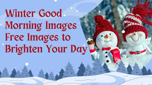 50 winter good morning images free