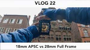 18mm apsc vs 28mm full frame you